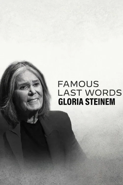 Những Lời Trăn Trối Nổi Tiếng: Gloria Steinem - Famous Last Words: Gloria Steinem
